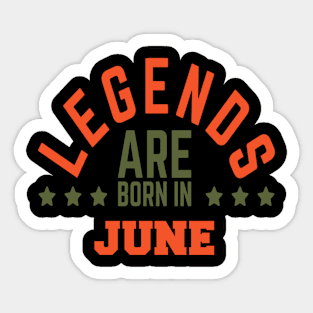 Legends Are Born in June Sticker